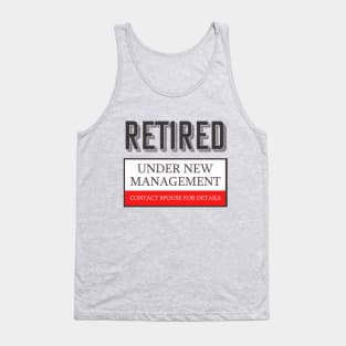 Retired Under New Management Contact Spouse for Details Tank Top